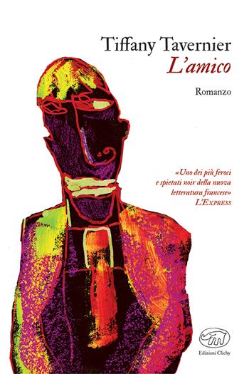 L'amico - Tiffany Tavernier - Libro Edizioni Clichy 2022, Gare du Nord | Libraccio.it