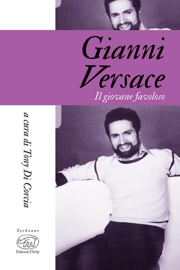 Gianni Versace. Il giovane favoloso  - Libro Edizioni Clichy 2022, Sorbonne | Libraccio.it