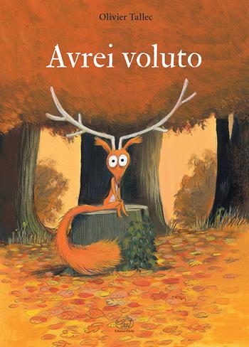 Avrei voluto - Olivier Tallec - Libro Edizioni Clichy 2022, Carrousel | Libraccio.it