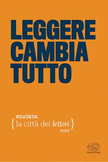 Leggere cambia tutto. La città dei lettori (2022). Vol. 2  - Libro Edizioni Clichy 2022 | Libraccio.it