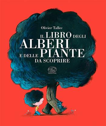 Il libro degli alberi e delle piante da scoprire. Ediz. a colori - Olivier Tallec - Libro Edizioni Clichy 2022, Carrousel | Libraccio.it