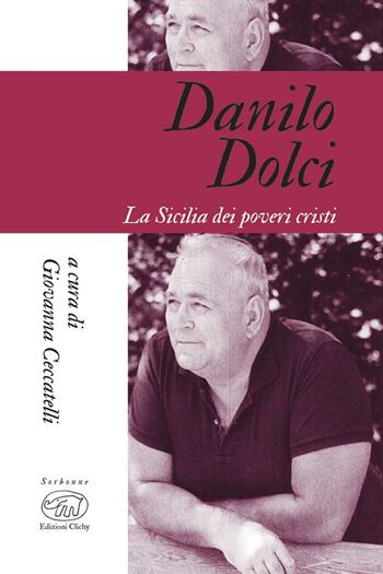 Danilo Dolci. La Sicilia dei poveri cristi  - Libro Edizioni Clichy 2022, Sorbonne | Libraccio.it