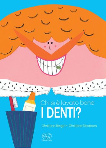 Chi si è lavato bene i denti? Ediz. a colori - Christine Beigel, Christine Destours - Libro Edizioni Clichy 2023, Carrousel | Libraccio.it
