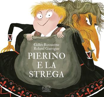 Pierino e la strega. Ediz. a colori - Gilles Bizouerne, Roland Garrigue - Libro Edizioni Clichy 2022, Carrousel | Libraccio.it