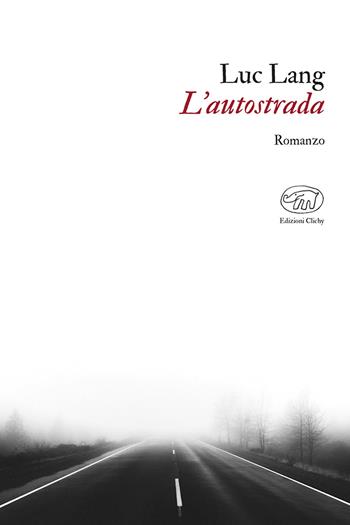 L’ autostrada - Luc Lang - Libro Edizioni Clichy 2022, Gare du Nord | Libraccio.it