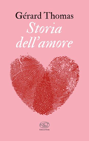 Storia dell’amore - Gérard Thomas - Libro Edizioni Clichy 2022, Bastille | Libraccio.it