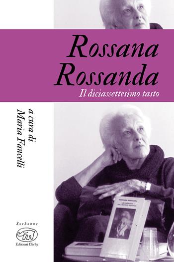 Rossana Rossanda. Il diciassettesimo tasto  - Libro Edizioni Clichy 2022, Sorbonne | Libraccio.it