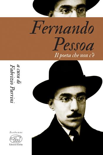 Fernando Pessoa. Il poeta che non c'è  - Libro Edizioni Clichy 2023, Sorbonne | Libraccio.it