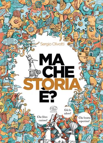 Ma che storia è? Ediz. illustrata - Sergio Olivotti - Libro Edizioni Clichy 2023, Carrousel | Libraccio.it