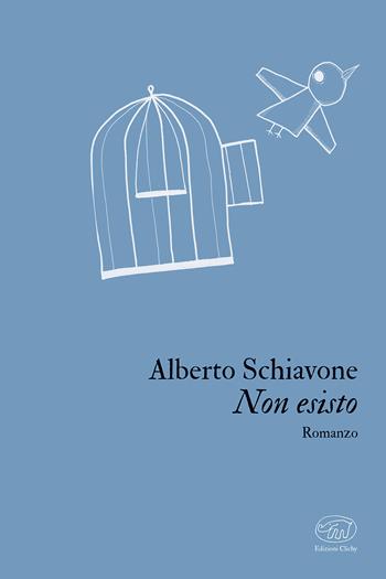 Non esisto - Alberto Schiavone - Libro Edizioni Clichy 2023, Place d'Italie | Libraccio.it