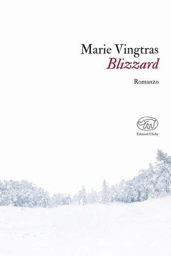 Blizzard - Marie Vingtras - Libro Edizioni Clichy 2023, Gare du Nord | Libraccio.it