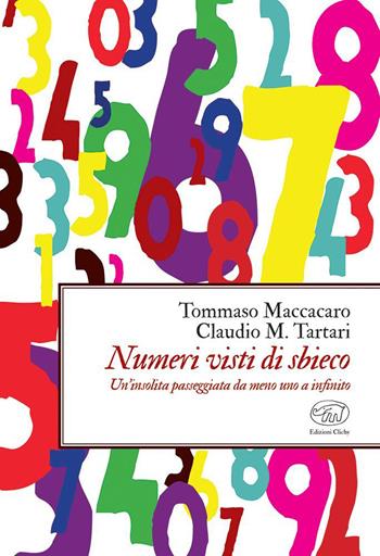 Numeri visti di sbieco. Un'insolita passeggiata da meno uno a infinito - Tommaso Maccacaro, Claudio M. Tartari - Libro Edizioni Clichy 2023, Beaubourg | Libraccio.it