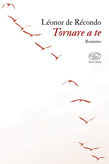 Tornare a te - Léonor de Récondo - Libro Edizioni Clichy 2023, Gare du Nord | Libraccio.it