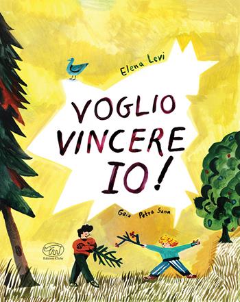 Voglio vincere io! Ediz. a colori - Elena Levi, Gaia Petra Sana - Libro Edizioni Clichy 2023, Carrousel | Libraccio.it