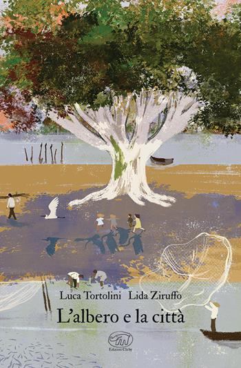 L'albero e la città. Ediz. a colori - Luca Tortolini, Lidia Ziruffo - Libro Edizioni Clichy 2023, Carrousel | Libraccio.it