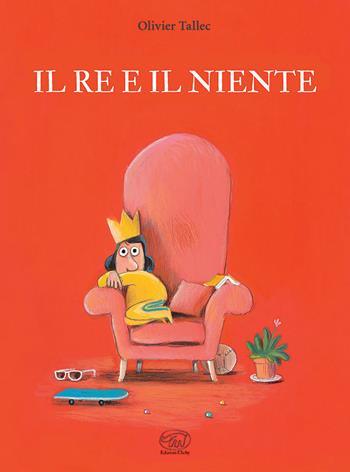Il re e il niente. Ediz. illustrata - Olivier Tallec - Libro Edizioni Clichy 2023, Carrousel | Libraccio.it