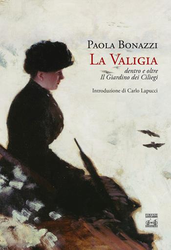 La valigia. Dentro e oltre Il giardino dei ciliegi - Paola Bonazzi - Libro Firenze Leonardo 2017 | Libraccio.it
