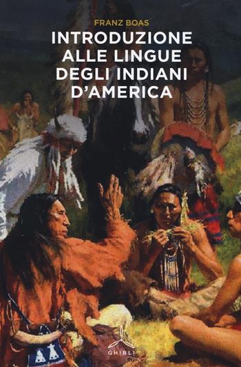 Introduzione alle lingue degli indiani d'America - Franz Boas - Libro Ghibli 2014 | Libraccio.it