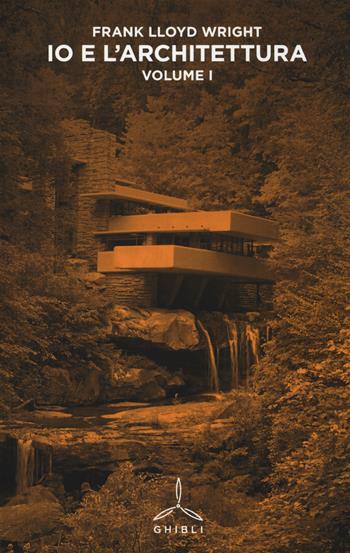 Io e l'architettura. Vol. 1 - Frank Lloyd Wright - Libro Ghibli 2014 | Libraccio.it