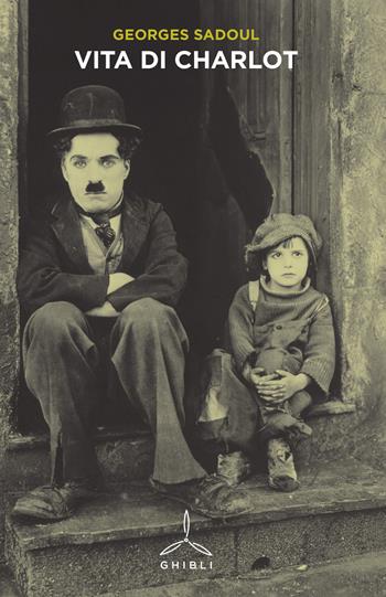 Vita di Charlot - Georges Sadoul - Libro Ghibli 2015 | Libraccio.it