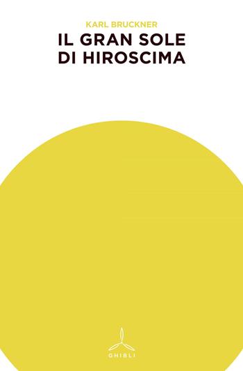 Il gran sole di Hiroshima - Karl Brückner - Libro Ghibli 2015 | Libraccio.it