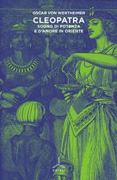 Cleopatra. Sogno di potenza e d'amore in Oriente