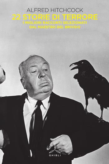 Alfred Hitchcock presenta 22 storie di terrore. I migliori racconti selezionati dal maestro del brivido  - Libro Ghibli 2016 | Libraccio.it
