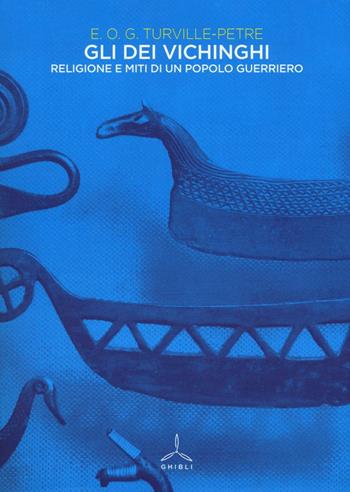 Gli dei vichinghi. Religione e miti di un popolo guerriero - Edward O. Turville-Petre - Libro Ghibli 2016 | Libraccio.it