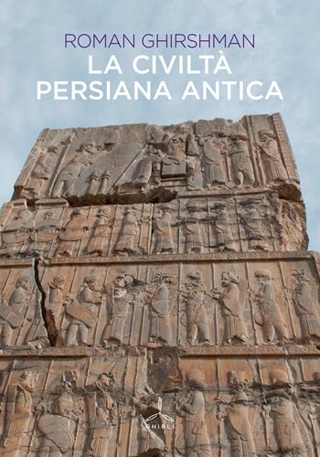 La civiltà persiana antica - Roman Ghirshman - Libro Ghibli 2017 | Libraccio.it