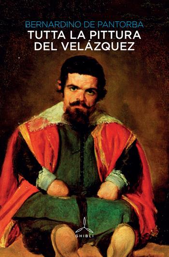 Tutta la pittura del Velázquez . Ediz. illustrata - Bernardino De Pantorba - Libro Ghibli 2017 | Libraccio.it