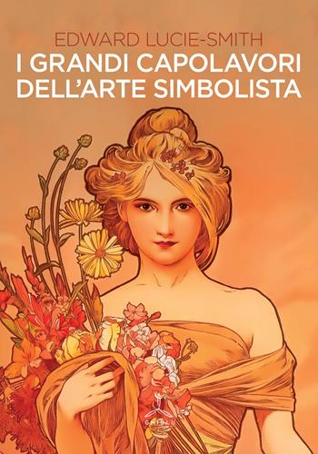I grandi capolavori dell'arte simbolista. Ediz. illustrata - Edward Lucie Smith - Libro Ghibli 2017 | Libraccio.it