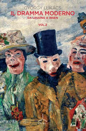 Il dramma moderno. Vol. 2: Da Lessing a Ibsen. - György Lukács - Libro Ghibli 2018 | Libraccio.it