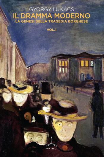 Il dramma moderno. Vol. 1: genesi della tragedia borghese, La. - György Lukács - Libro Ghibli 2018 | Libraccio.it