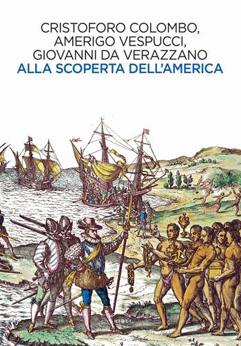 Alla scoperta dell'America - Cristoforo Colombo, Amerigo Vespucci, Giovanni da Verrazzano - Libro Ghibli 2019 | Libraccio.it