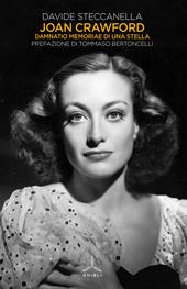 Joan Crawford. Damnatio memoriae di una stella