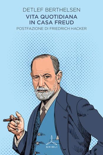 Vita quotidiana in casa Freud - Detlef Berthelsen - Libro Ghibli 2022 | Libraccio.it