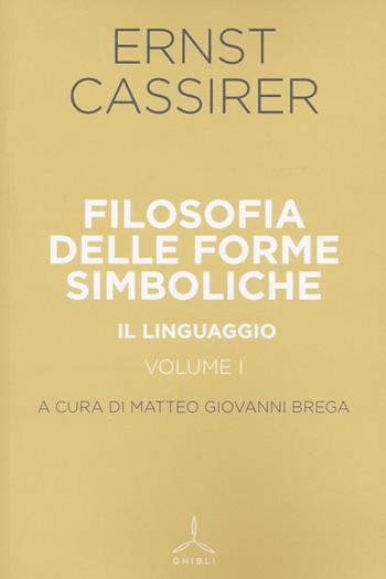 Filosofia delle forme simboliche. Vol. 1: linguaggio, Il. - Ernst Cassirer - Libro Ghibli 2022 | Libraccio.it