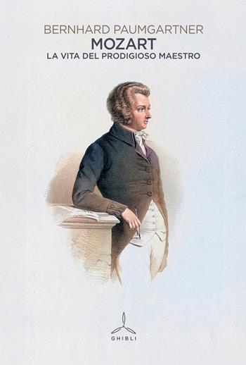 Mozart. La vita del prodigioso maestro - Bernhard Paumgartner - Libro Ghibli 2024 | Libraccio.it
