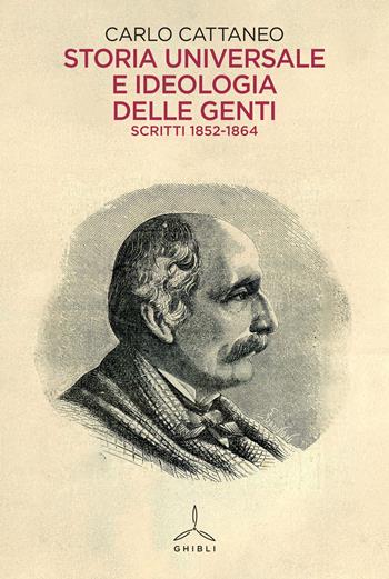 Storia universale e ideologia delle genti. Scritti 1852-1864 - Carlo Cattaneo - Libro Ghibli 2024 | Libraccio.it