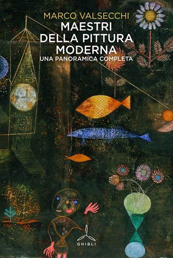 Maestri della pittura moderna. Una panoramica completa - Marco Valsecchi - Libro Ghibli 2024 | Libraccio.it