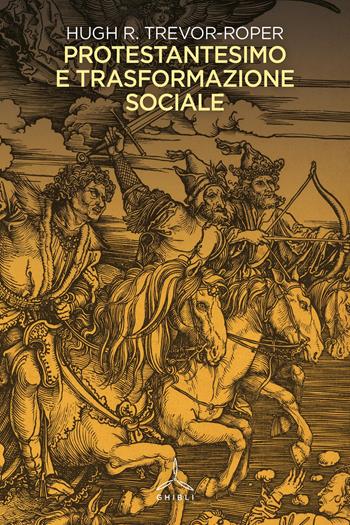 Protestantesimo e trasformazione sociale - Hugh Trevor-Roper - Libro Ghibli 2025 | Libraccio.it