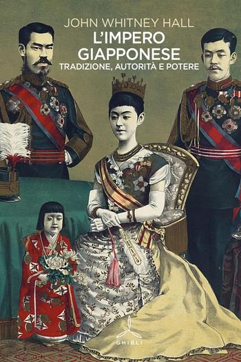 L'impero giapponese. Tradizione, autorità e potere - John Whitney Hall - Libro Ghibli 2025 | Libraccio.it