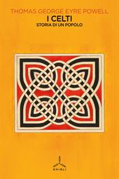 I Celti. Storia di un popolo