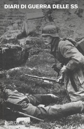 Diari di guerra delle SS  - Libro Pgreco 2014 | Libraccio.it