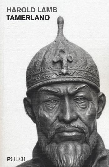 Tamerlano - Harold Lamb - Libro Pgreco 2014 | Libraccio.it
