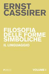 Filosofia delle forme simboliche. Vol. 1: Il linguaggio.