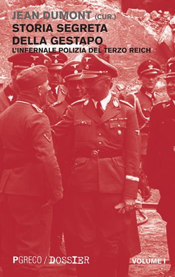 Storia segreta della Gestapo. L'infernale polizia del Terzo Reich. Vol. 1  - Libro Pgreco 2015, Dossier | Libraccio.it