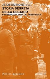 Storia segreta della Gestapo. L'infernale polizia del Terzo Reich. Vol. 4