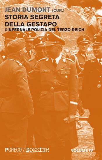 Storia segreta della Gestapo. L'infernale polizia del Terzo Reich. Vol. 4  - Libro Pgreco 2015, Dossier | Libraccio.it