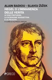 Hegel o l'immanenza della verità. Le due finitudini, la scissione soggettiva e la felicità